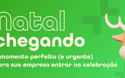 Natal chegando – o momento perfeito (e urgente) para sua empresa entrar na celebração
