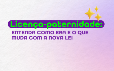 Licença-paternidade: entenda como era e o que muda com a nova lei