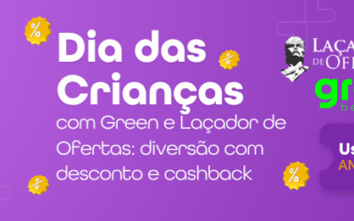 Dia das Crianças com Green e Laçador de Ofertas: diversão com desconto e cashback